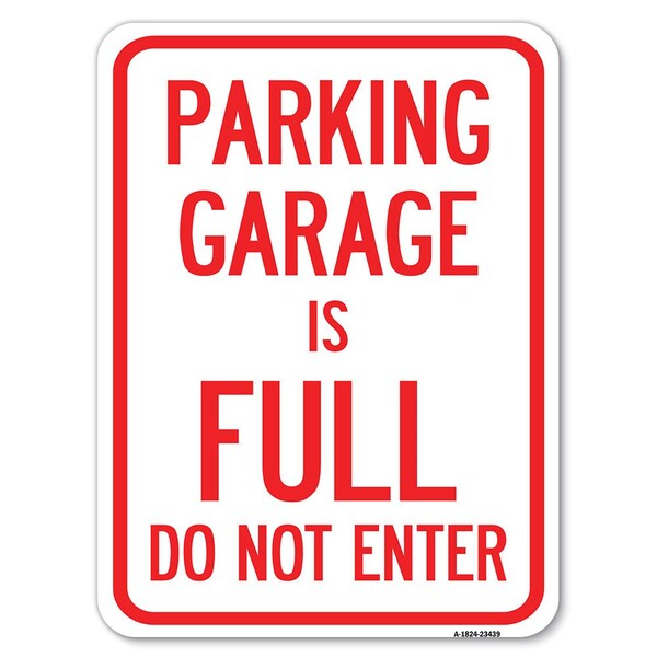 Signmission Parking Garage Is Full Do Not Enter Heavy-Gauge Alum Rust Proof Parking, 18" x 24", A-1824-23439 A-1824-23439 - main